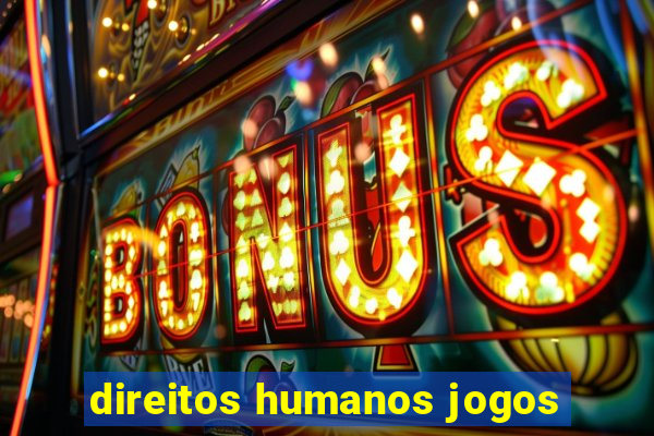 direitos humanos jogos